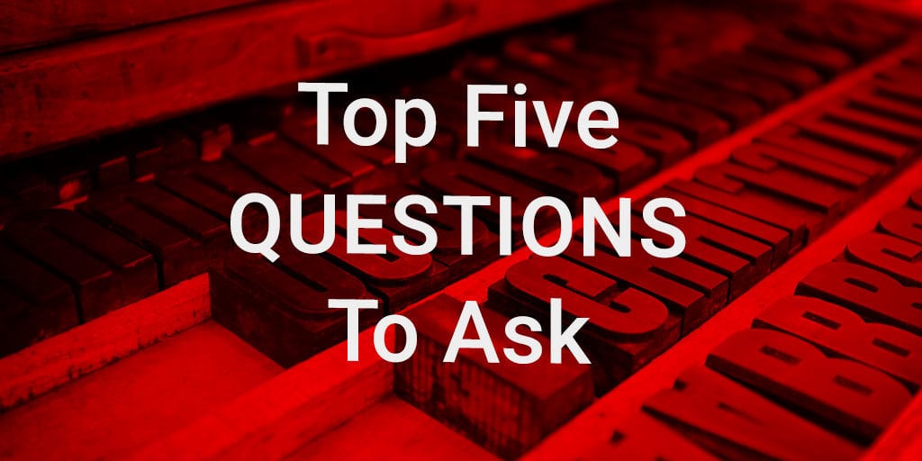 Top Five Questions to Ask Your Print Customers About Their Customers